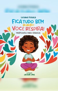 Mindfulness para Crianças - Fica tudo bem quando você respira