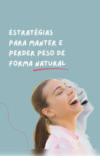 Estratégias para manter e perder peso de forma natural