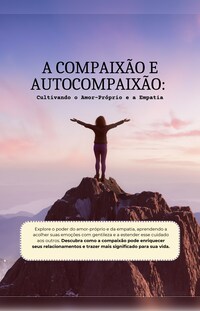 A Compaixão e Autocompaixão - Cultivando o Amor-Próprio e a Empatia