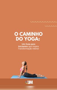 Um Guia para Iniciantes que Inspira Transformação Interior