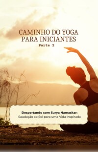 Caminho do Yoga para Iniciantes - Parte 2