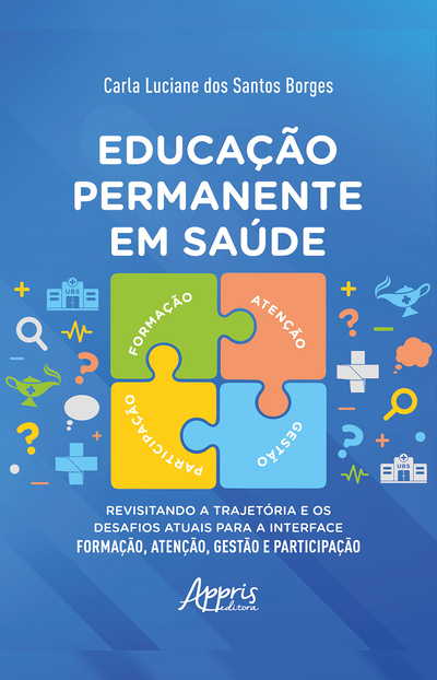 Educação Permanente em Saúde: Revisitando a Trajetória e os Desafios Atuais para a Interface Formação, Atenção, Gestão e Participação