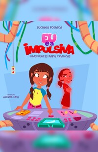 Mindfulness para Crianças: Eu e a Impulsiva
