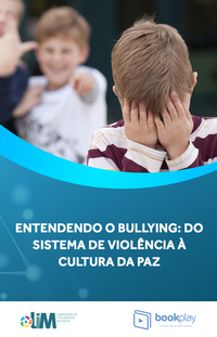 Entendendo o Bullying - Do Sistema de Violência à Cultura da Paz