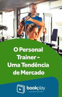 O Personal Trainer - Uma Tendência de Mercado