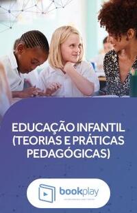 Educação Infantil (Teorias e práticas pedagógicas)