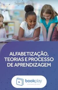 Alfabetização, teorias e processo de aprendizagem