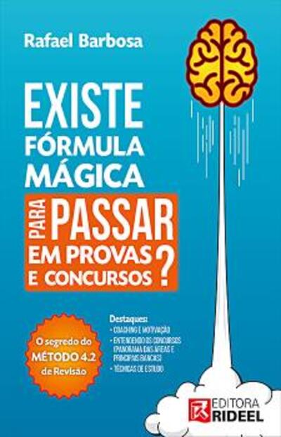 Existe Fórmula Mágica para Passar em Provas e Concursos? O Segredo do Método 4.2 de Revisão - 1ª edição