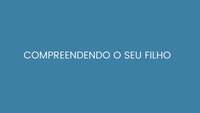 Compreendendo o seu filho