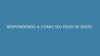 Respondendo a como seu filho se sente