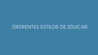 Diferentes estilos de educar