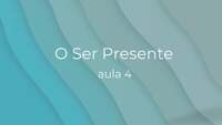 O Ser Presente