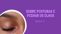 Sobre posturas e fechar os olhos