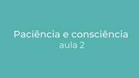 Paciência e consciência