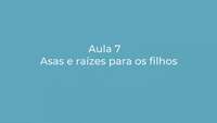 Asas e raízes para os filhos