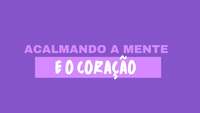 Acalmando a mente e o coração