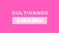 Cultivando o equilíbrio