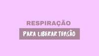 Respiração para liberar a tensão