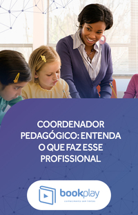 Coordenador Pedagógico: Entenda o Que Faz Esse Profissional