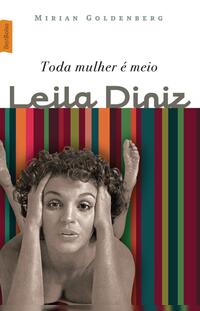 Toda mulher é meio Leila Diniz