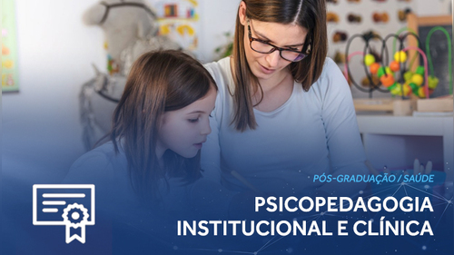 Psicopedagogia Institucional e Clínica